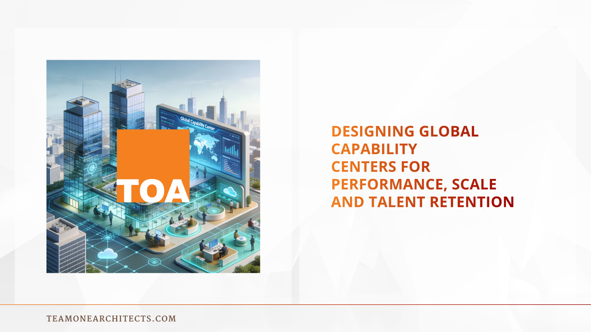 Designing Global Capability Centers for Performance, Scale and Talent Retention