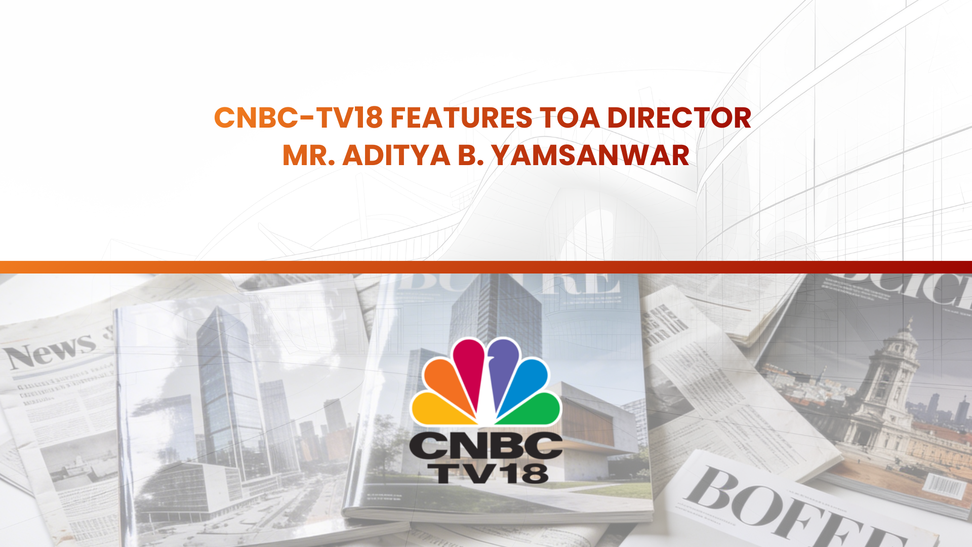 CNBC-TV18 Features TOA Director Mr. Aditya B. Yamsanwar
