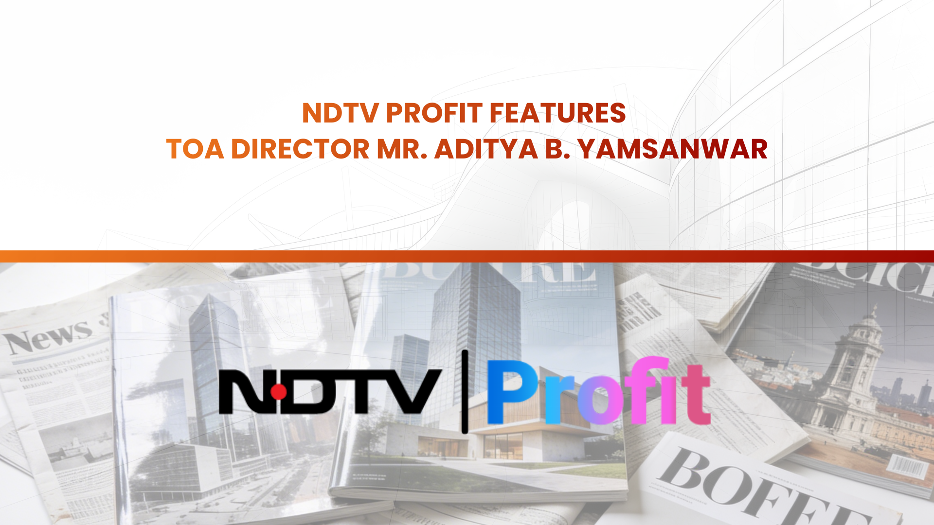 NDTV PROFIT Features TOA Director Mr. Aditya B. Yamsanwar